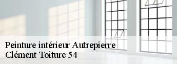 Peinture intérieur autrepierre-54450 Clément Toiture 54