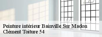 Peinture intérieur  bainville-sur-madon-54550 Clément Toiture 54